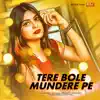 Tere Bole Mundere Pe - Single album lyrics, reviews, download