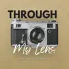 Through My Lens (feat. Alexander Reign) - Single album lyrics, reviews, download