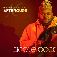 Circle Back (feat. Afterours) - Single by Brandin Jay album reviews, ratings, credits
