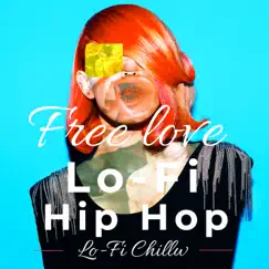 Free Love - Lo -Fi Hip Hop - - EP by Lo-Fi Chill album reviews, ratings, credits