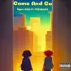 Come and Go - Single (feat. TEENXXX) - Single album lyrics, reviews, download