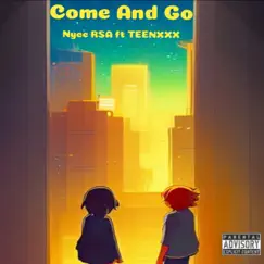 Come and Go - Single (feat. TEENXXX) - Single by Nyce RSA album reviews, ratings, credits