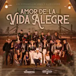 Amor De La Vida Alegre - Single by Los Elegantes de Jerez & Rayo Lasser album reviews, ratings, credits