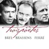 Trois poètes - Brel, Brassens, Ferré album lyrics, reviews, download