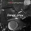 Chewin Crew (feat. TRBB JU, TRBB Queso & Slate) - Single album lyrics, reviews, download