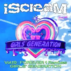 IScreaM Vol. 19 : FOREVER 1 Remixes - EP by Girls' Generation, Matisse & Sadko, Aiobahn & Mar Vista album reviews, ratings, credits