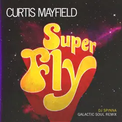 Superfly (DJ Spinna Galactic Soul Remix) - Single by Curtis Mayfield album reviews, ratings, credits