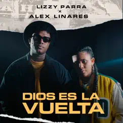 Dios Es la Vuelta - Single by Lizzy Parra & Alex Linares album reviews, ratings, credits