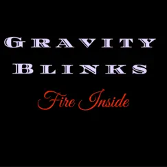 Fire Inside - Single by Gravity Blinks album reviews, ratings, credits