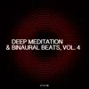 Deep Meditation & Binaural Beats, Vol. 4 album lyrics, reviews, download