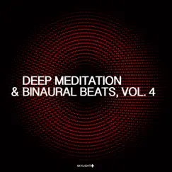 Deep Meditation & Binaural Beats, Vol. 4 by 432 Hz Sound Therapy & Skylight+ album reviews, ratings, credits