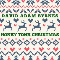 Honky Tonk Christmas - Single by David Adam Byrnes album reviews, ratings, credits