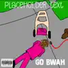 Go Bwah - EP album lyrics, reviews, download