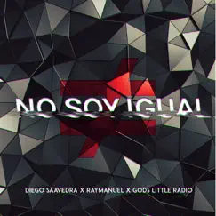 No Soy Igual - Single (feat. Diego Saavedra & RayManuel) - Single by Gods Little Radio album reviews, ratings, credits