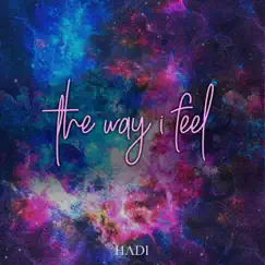 The Way I Feel - Single by Hadi album reviews, ratings, credits