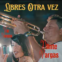 Libres Otra Vez - Single by Dante Vargas & Val Vargas album reviews, ratings, credits