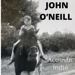 John O'neill - EP by Acoustic Indie album reviews, ratings, credits
