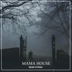 Mama House - Single by Sean Hyena album reviews, ratings, credits