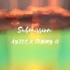 Submission (feat. Timmy G) - Single album lyrics, reviews, download