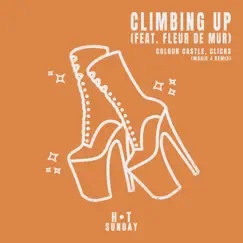Climbing Up (Magik J Remix) - Single by Colour Castle, Clicks & Fleur De Mur album reviews, ratings, credits