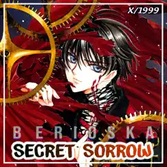 Secret Sorrow (X 1999 CLAMP) - Single by Berioska album reviews, ratings, credits