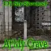 At My Grave - Single album lyrics, reviews, download