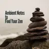 Ambient Notes to Find Your Zen album lyrics, reviews, download