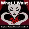 What I Want (Original Motion Picture Soundtrack) album lyrics, reviews, download