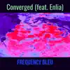 Converged - Single (feat. Enlia) - Single album lyrics, reviews, download