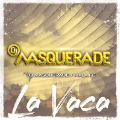 La Vaca (Guaracha) - Single by DJ Masquerade & Mala Fe album reviews, ratings, credits