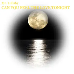Can You Feel the Love Tonight - Single by Mr. Lullaby album reviews, ratings, credits