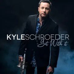 Get With It - Single by Kyle Schroeder album reviews, ratings, credits