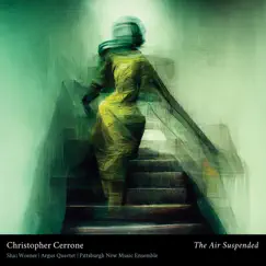 Christopher Cerrone: The Air Suspended & Why Was I Born Between Mirrors? - EP by Shai Wosner, Patrick Swoboda & Pittsburgh New Music Ensemble album reviews, ratings, credits