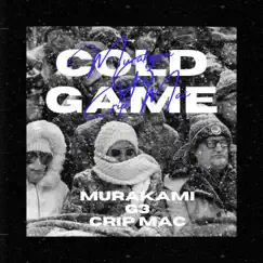 Cold Game (feat. GrittGang 3 & Crip Mac) - Single by Murakami album reviews, ratings, credits