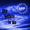You Believe In Me - Single album lyrics, reviews, download