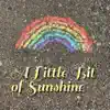 A Little Bit of Sunshine - Single album lyrics, reviews, download