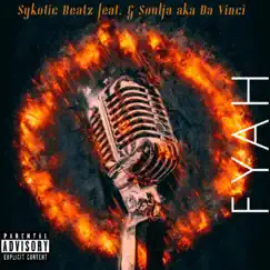 Fyah (feat. G Soulja aka Da Vinci) - Single by Sykotic Beatz album reviews, ratings, credits