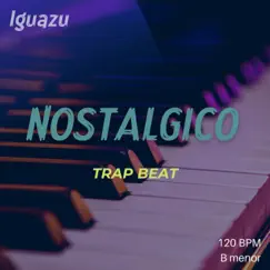 Nostálgico Trap Beat - Single by Iguazu album reviews, ratings, credits