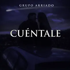 Cuéntale - Single by Grupo Arriado album reviews, ratings, credits