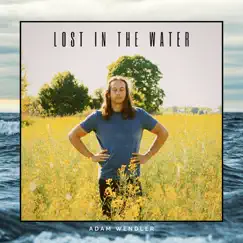 Lost In The Water - Single by Adam Wendler album reviews, ratings, credits