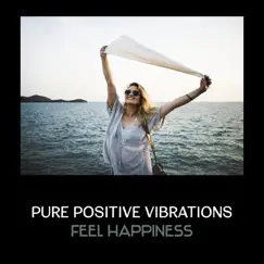 Pure Positive Vibrations – Feel Happiness in Zen Meditation Music, Relaxing Collection of Nature Sounds, Find Peace & Harmony by Positive Energy Academy album reviews, ratings, credits