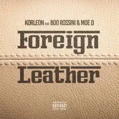 Foreign Leather (feat. Lostarr, Moe D & Boo Rossini) - Single by Korleon album reviews, ratings, credits