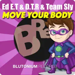 Move Your Body - Single by Ed E.T, D.T.R & Team Sly album reviews, ratings, credits