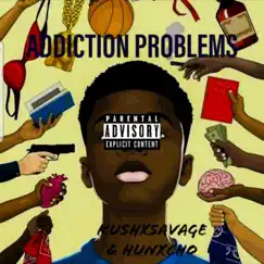 Addiction Problem$ (feat. HunXcho) - Single by KushXsavage album reviews, ratings, credits