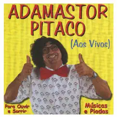 Aos Vivos - Pra Ouvir e Sorrir - Músicas e Piadas (Ao Vivo) by Adamastor Pitaco album reviews, ratings, credits