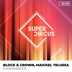 Flash Dancer - Single by Block & Crown & Maickel Telussa album reviews, ratings, credits