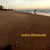 Outra Dimensão - Single album lyrics, reviews, download