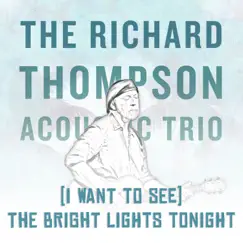 (I Want to See) The Bright Lights Tonight [Live From Honolulu] - Single by Richard Thompson album reviews, ratings, credits