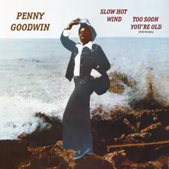 Slow Hot Wind - Single by Penny Goodwin album reviews, ratings, credits