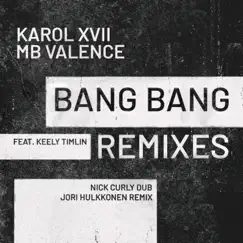 Bang Bang (Remixes) [feat. Keely Timlin] - Single by Karol XVII & MB Valence album reviews, ratings, credits
